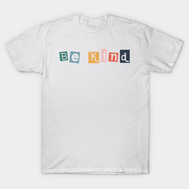 Be Kind T-Shirt by Rosemogo